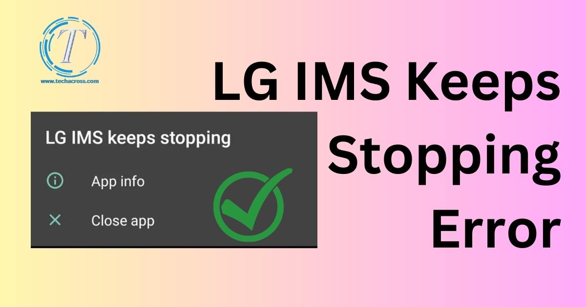 LG IMS Keeps Stopping Error
