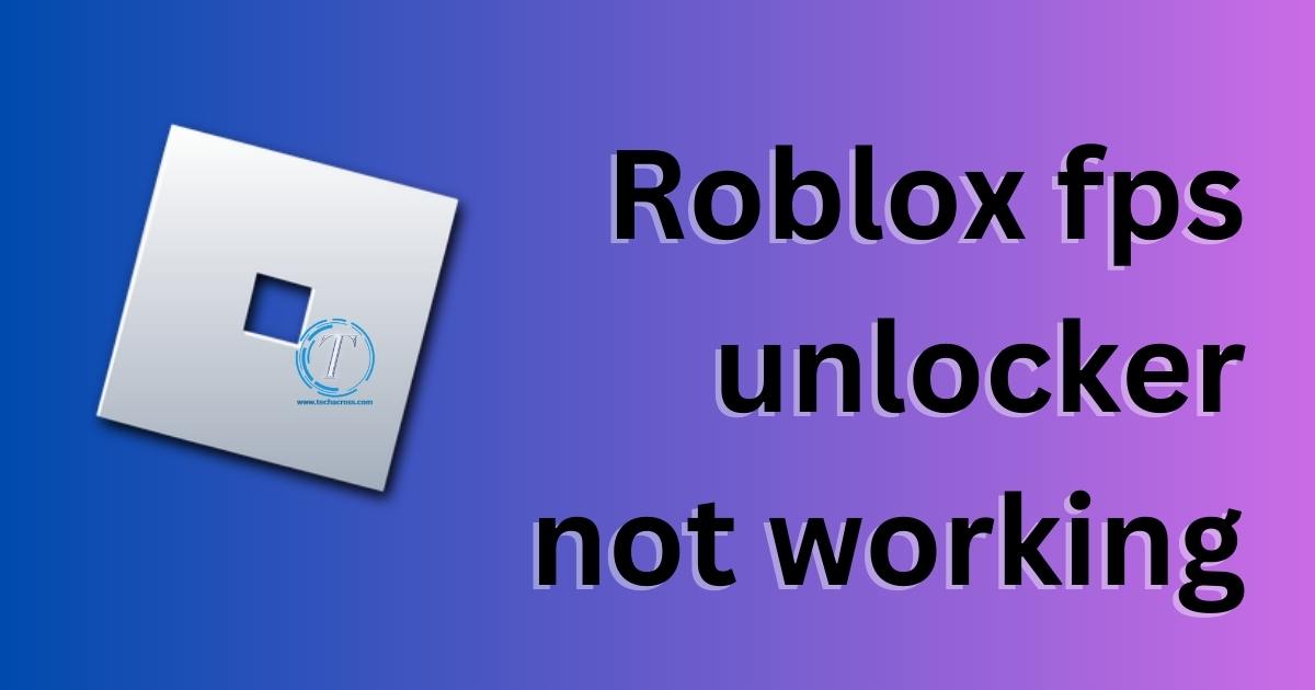 Roblox fps unlocker not working