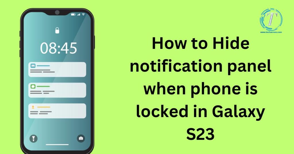 How to Hide notification panel when phone is locked in Galaxy S23