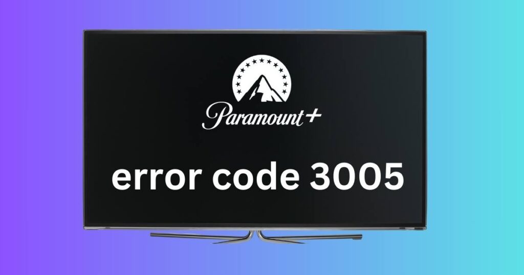 Paramount plus error code 3005